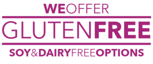 We Offer Gluten Free Soy & Dairy Free Options